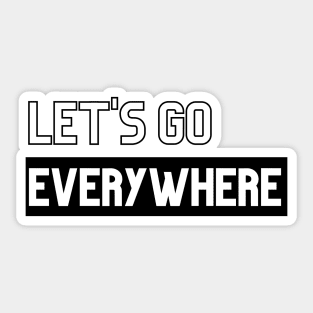 Let's go everywhere | Sticker